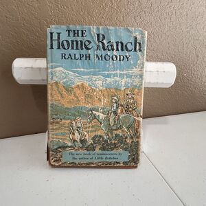 The Home Ranch Ralph Moody Hardcover 1956 Book Club Edition Illustrated